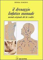 Il drenaggio linfatico. Manuale in estetica. Metodo originale del dott. Vodder