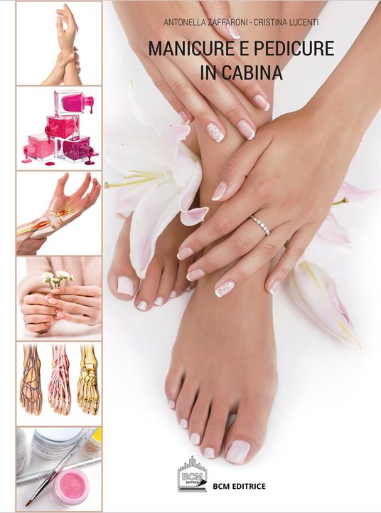 Manicure e pedicure in cabina. Nuova ediz. - Cristina Lucenti,Antonella Zaffaroni - copertina