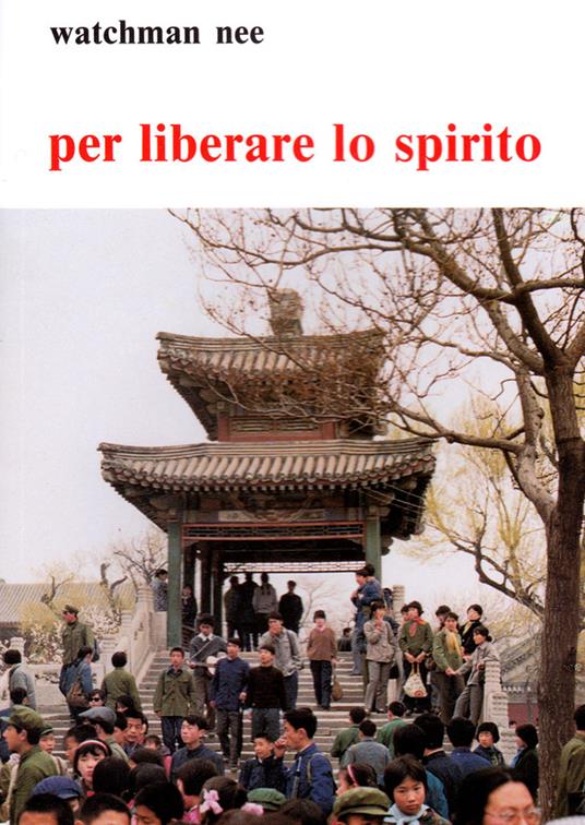 Per liberare lo spirito... Affinché lo Spirito Santo abbia un canale libero in noi - Nee Watchman - copertina