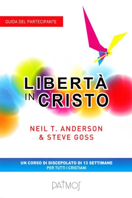 Libertà in Cristo. Guida del partecipante - Neil T. Anderson,Steve Goss - copertina