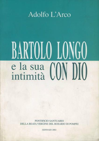 Bartolo Longo e la sua intimità con Dio - Adolfo L'Arco - copertina