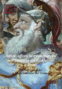 Image of Artisti, affreschi e committenti nell'Oratorio del Gonfalone a Roma. Pietro Candido e Marcantonio del Forno