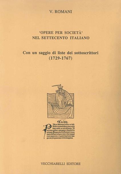Opere per società nel Settecento italiano. Con un saggio di liste dei sottoscrittori (1729-1767) - Valentino Romani - copertina