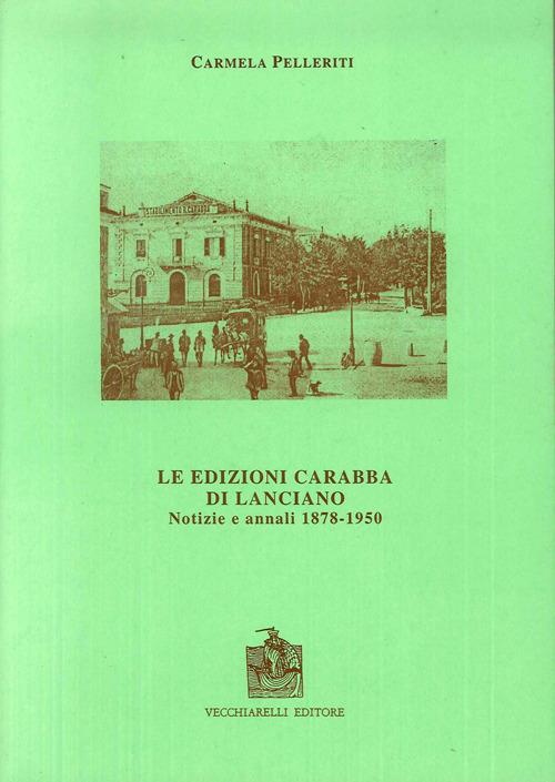 Le edizioni Carabba di Lanciano. Notizie e annali (1878-1950) - Carmela Pelleriti - copertina