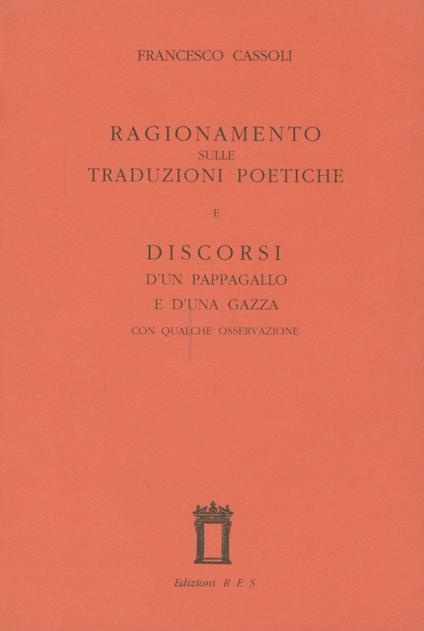 Ragionamento sulle traduzioni poetiche e Discorsi d'un pappagallo e d'una gazza - Francesco Cassoli - copertina