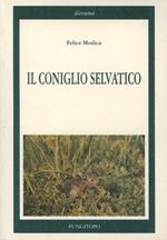 Il coniglio selvatico. La sua vita, la caccia, le tecniche di allevamento e di ripopolamento