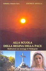 Alla scuola della Regina della pace. Meditazioni sui messaggi di Medjugorje. Vol. 1: Gennaio-giugno.