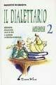 Il dialettario modenese. Dizionario di proverbi, modi di dire e curiosità in dialetto modenese. Vol. 2