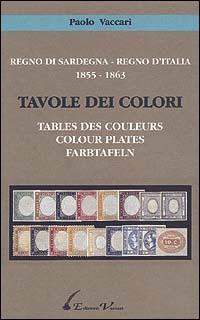 Regno di Sardegna-Regno d'Italia 1855-1863. Tavole dei colori - Paolo Vaccari - copertina