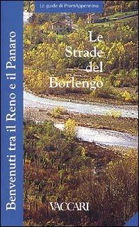 Le strade del borlengo. Benvenuti tra il Reno e il Panaro. Con l'inserto «I percorsi del gusto» - Miria Burani - copertina