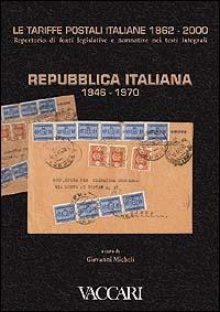 Le tariffe postali italiane 1862-2000. Vol. 4\1: Repubblica Italiana 1946-1970. - copertina