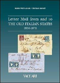 Letter mail from and to the old italian States 1850-1870 - Mario Mentaschi,Thomas Mathà - copertina