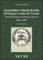 Carta bollata e marche da bollo del Regno Lombardo Veneto e dei territori italiani passati all'Impero Austriaco in uso dal novembre 1813 al 1871. Con valutazioni
