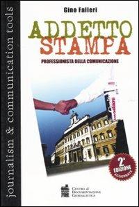 L'addetto stampa. Professionista della comunicazione - Gino Falleri - copertina