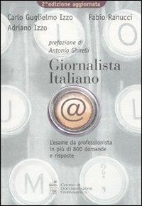 Giornalista italiano. L'esame da professionista in più di 800 domande e risposte - Carlo G. Izzo,Fabio Ranucci,Adriano Izzo - copertina