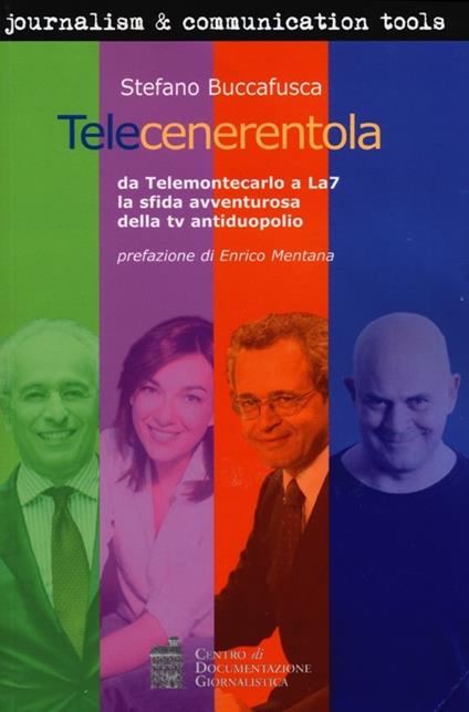 Telecenerentola. Da Telemontecarlo a La7 la sfida avventurosa della tv antiduopolio - Stefano Buccafusca - copertina