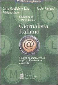 Giornalista italiano. L'esame da professionista in 850 domande e risposte - Carlo G. Izzo,Fabio Ranucci,Adriano Izzo - copertina