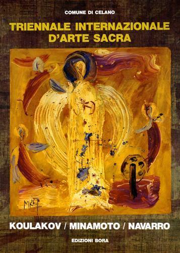 Triennale internazionale d'arte sacra: Koulakov, Minamoto, Navarro. Catalogo - Giorgio Di Genova - copertina