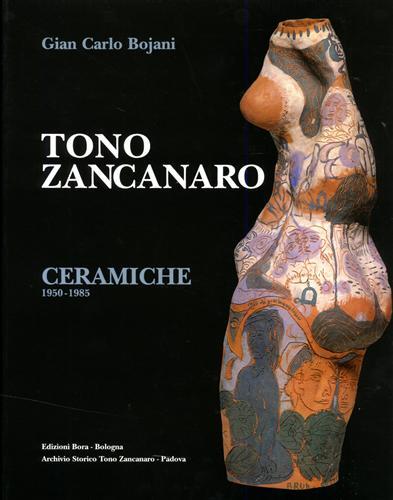 Tono Zancanaro. Ceramiche (1950-1985) - G. Carlo Bojani - copertina