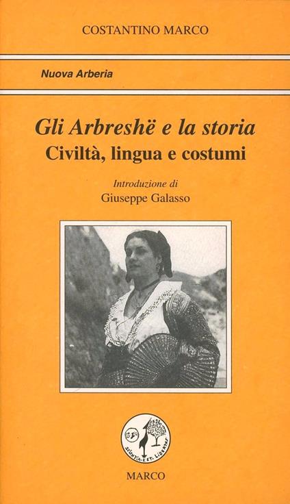 Gli arbreshë e la storia. Civiltà, lingua e costumi - Costantino Marco - copertina