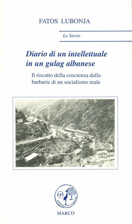 Diario di un intellettuale in un gulag albanese. Il riscatto della coscienza dalla barbarie di un socialismo reale - Fatos Lubonja - copertina