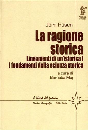 Lineamenti di un'istorica. Vol. 1: La ragione storica. I fondamenti della scienza storica - Jörn Rüsen - copertina