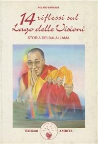 Quattordici riflessi sul lago delle visioni: storia dei Dalai Lama - Roland Barraux - copertina