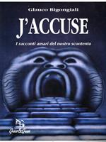 J'accuse. I racconti amari del nostro scontento