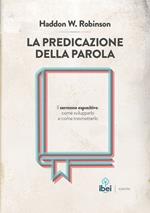 La predicazione della parola. Il sermone espositivo: come svilupparlo e come trasmetterlo