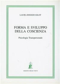 Forma e sviluppo della coscienza. Psicologia transpersonale - Laura Boggio Gilot - copertina