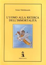 L' uomo alla ricerca dell'immortalità. Testimonianze dalle scritture indù