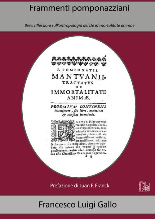 Frammenti pomponazziani. Brevi riflessioni sull'antropologia del De immortalitate animae - Luigi Francesco Gallo - copertina