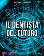 Il dentista del futuro. La tecnologia innovativa per presentare i piani di cura, riempire la sala d'attesa e godersi la professione