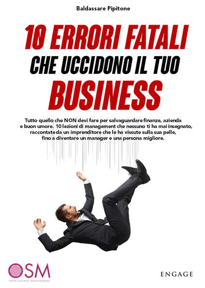 10 errori fatali che uccidono il tuo business. Tutto quello che non devi fare per salvaguardare finanze, azienda e buon umore - Baldassare Pipitone - copertina