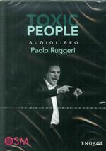 Toxic people. Come gestire al meglio la relazione con persone difficili per aumentare l'autostima e vivere più sereni. Audiolibro