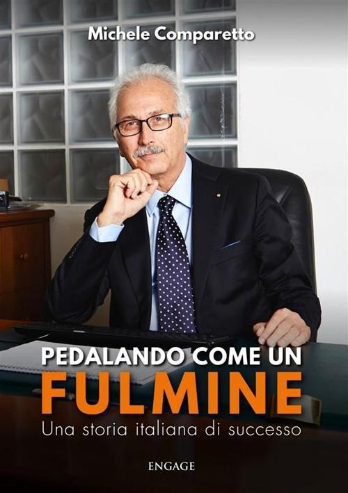 Pedalando come un fulmine. Una storia italiana di successo - Michele Comparetto - ebook