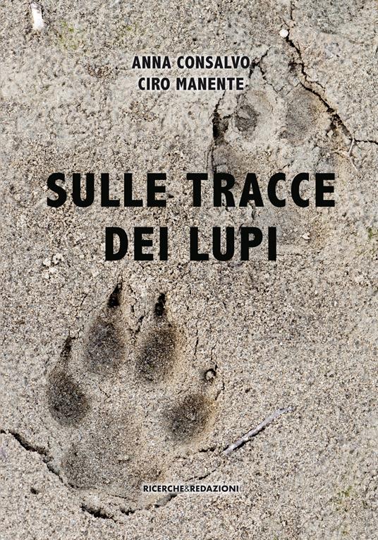 Sulle tracce dei lupi - Anna Consalvo,Ciro Manente - copertina