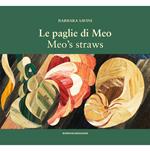 Le paglie di Meo. Con il suo metodo di intarsio delle paglie, le opere e un album di famiglia-Meo's straws. With her straw marquetry technique, the works and a family album. Ediz. bilingue