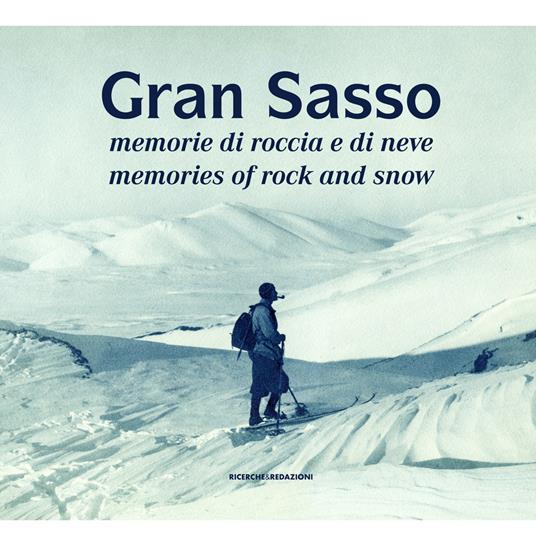 Gran Sasso. Memorie di roccia e di neve-Memories of Rock and Snow. Dalla Collezione Luca Angeletti, L'Aquila. Ediz. illustrata - copertina