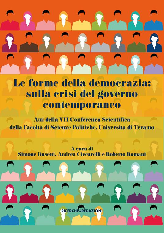 Le forme della democrazia: sulla crisi del governo contemporaneo. Atti della VII Conferenza Scientifica della Facoltà di Scienze Politiche, Università di Teramo - copertina