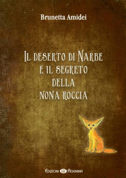 Il deserto di Narbe e il segreto della nona roccia. Ediz. per la scuola - Brunetta Amidei - copertina