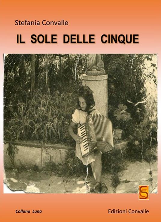 Il sole delle cinque - Stefania Convalle - copertina