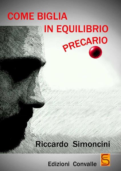 Come biglia in equilibrio precario - Riccardo Simoncini - copertina