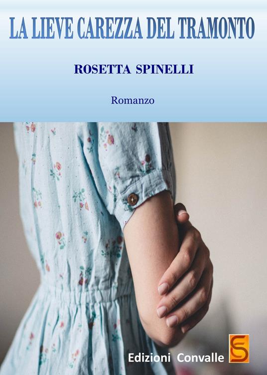 La lieve carezza del tramonto - Rosetta Spinelli - copertina