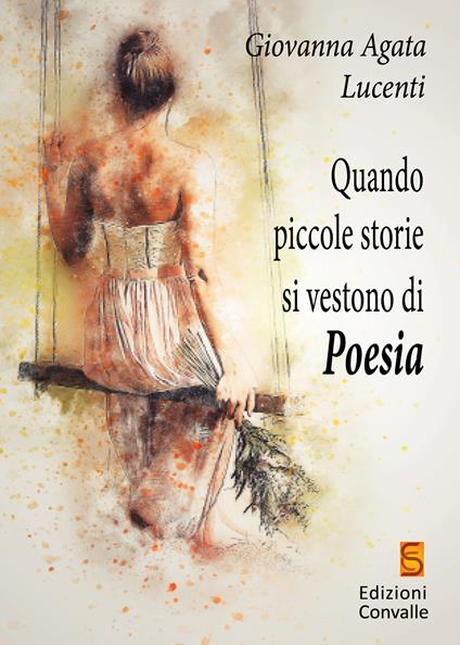 Quando piccole storie si vestono di poesia - Giovanna Agata Lucenti - copertina