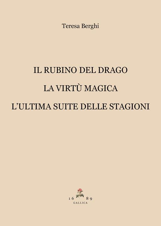 Il rubino del drago-La virtù magica-L'ultima suite delle Stagioni - Teresa Berghi - copertina