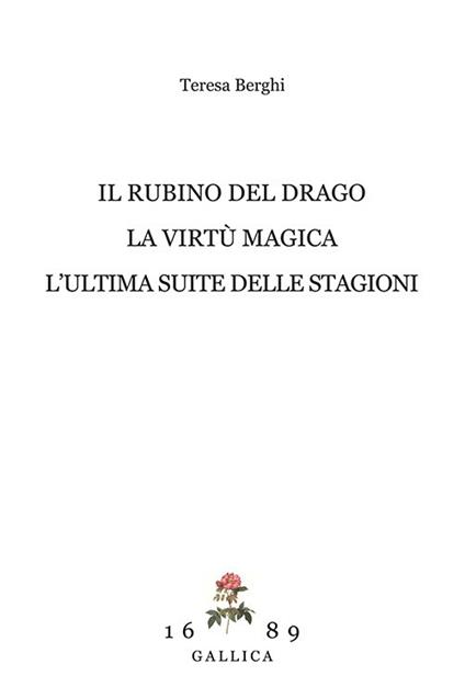 Il rubino del drago-La virtù magica-L'ultima suite delle Stagioni - Teresa Berghi - copertina