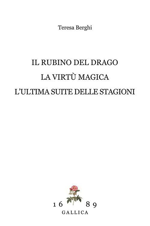 Il rubino del drago-La virtù magica-L'ultima suite delle Stagioni - Teresa Berghi - copertina