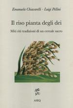 Il riso pianta degli dei. Miti riti tradizioni di un cereale sacro