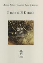 Il mito di El Dorado. Struttura del mito e cronologia delle spedizioni